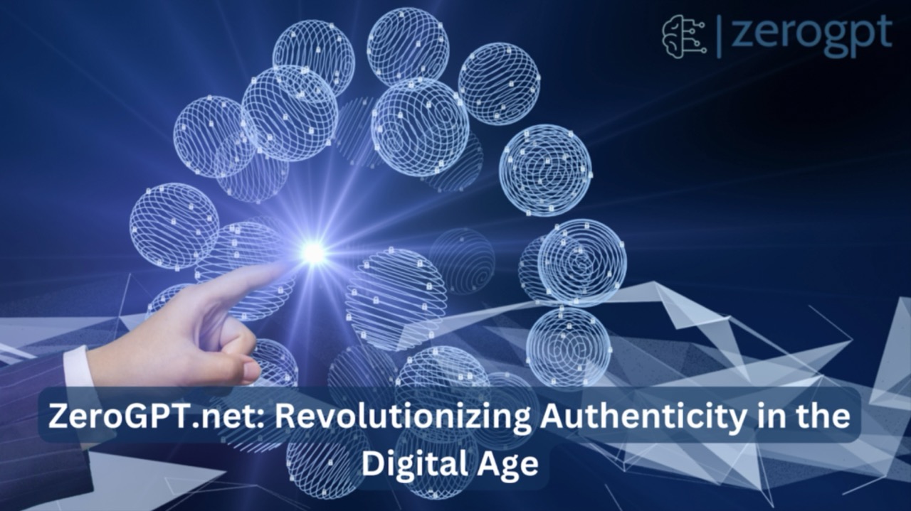 ZeroGPT.net: Revolutionizing Authenticity in the Digital Age